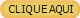 CLIQUE AQUI